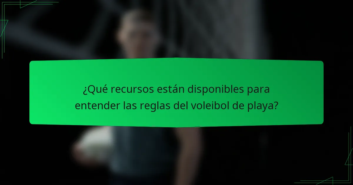 ¿Qué recursos están disponibles para entender las reglas del voleibol de playa?